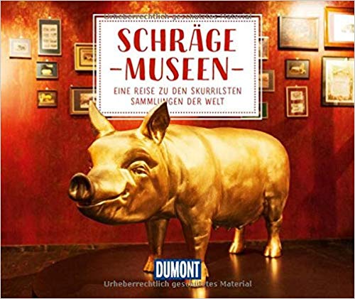 Schräge Museen – Mein Lieblingsthema